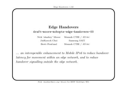 Edge Handovers[removed]Edge Handovers draft-moore-mobopts-edge-handovers-00 Nick ‘sharkey’ Moore