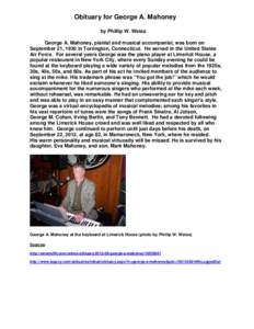 Obituary for George A. Mahoney by Phillip W. Weiss George A. Mahoney, pianist and musical accompanist, was born on September 21, 1930 in Torrington, Connecticut. He served in the United States Air Force. For several year