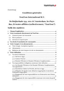 [Luxembourg]  Conditions générales TomTom International B.V. De Ruijterkade 154, 1011 AC Amsterdam, les PaysBas, Et toutes affiliées (collectivement, “TomTom”) Table des matières