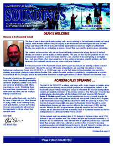 AUGUST 2008 DEAN’S WELCOME Welcome to the Rosenstiel School! This time of year is always particularly exciting, and I am not referring to the heightened potential for tropical storms! While research and discovery are o