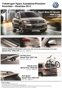 Volkswagen Tiguan Accessoires Promotion November – December 2014 Tiguan Body Kit Special: HK$13,599 Org. Price: HK$18,507