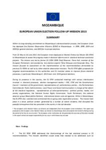 MOZAMBIQUE EUROPEAN UNION ELECTION FOLLOW-UP MISSION 2013 SUMMARY Within its long-standing commitment to Mozambique’s democratisation process, the European Union has deployed five Election Observation Missions (EOM) to