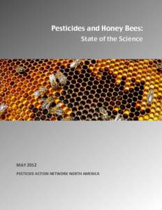 Pesticides and Honey Bees: State of the Science MAY	
  2012 PESTICIDE	
  ACTION	
  NETWORK	
  NORTH	
  AMERICA