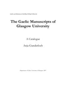 Làmh-sgrìobhainnean Gàidhlig Oilthigh Ghlaschu  The Gaelic Manuscripts of Glasgow University A Catalogue Anja Gunderloch