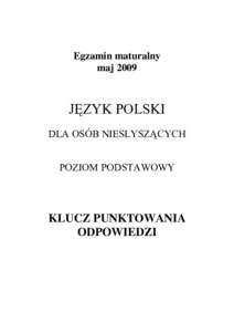 Egzamin maturalny maj 2009 JĘZYK POLSKI DLA OSÓB NIESŁYSZĄCYCH POZIOM PODSTAWOWY