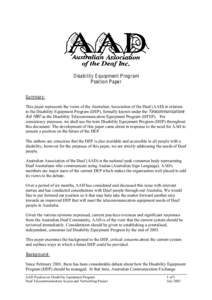 Disability E quipment Program Position Paper Summary: This paper represents the views of the Australian Association of the Deaf (AAD) in relation to the Disability Equipment Program (DEP), formally known under the Teleco