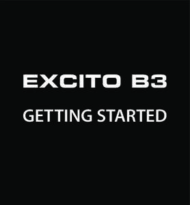 EXCITO B3 GETTING STARTED WELCOME ..to your new EXCITO B3! This Getting Started Guide will take you through installation and usage, and show how you can use the features to simplify