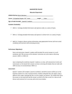 MANCHESTER COLLEGE  Education Department  LESSON PLAN by Nicole Glassburn_________________________________________  Lesson:_Conjugating Regular “AR”_Verbs __________ Length:____1class__________  Age or