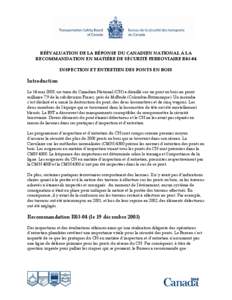 RÉÉVALUATION DE LA RÉPONSE DU CANADIEN NATIONAL À LA RECOMMANDATION EN MATIÈRE DE SÉCURITÉ FERROVIAIRE R03-04 INSPECTION ET ENTRETIEN DES PONTS EN BOIS Introduction Le 14 mai 2003, un train du Canadien National (C