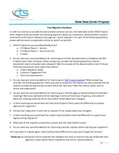 State Data Center Projects Post Migration Feedback In order to continue to provide the best possible customer service, the State Data Center (SDC) Projects team requests that you answer the following questions about our 