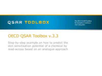 OECD QSAR Toolbox v.3.3 Step-by-step example on how to predict the skin sensitisation potential of a chemical by read-across based on an analogue approach  Outlook