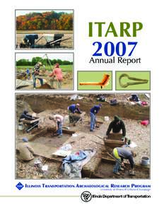 ITARP 2007 Annual Report ILLINOIS TRANSPORTATION ARCHAEOLOGICAL RESEARCH PROGRAM