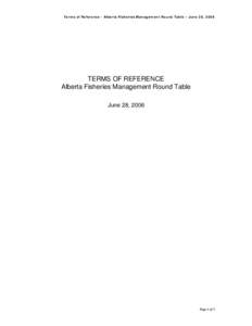 Terms of Reference - Alberta Fisheries Management Round Table – June 28, 2006  TERMS OF REFERENCE Alberta Fisheries Management Round Table June 28, 2006