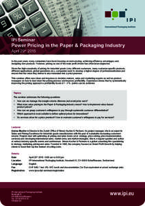 IPI Seminar  Power Pricing in the Paper & Packaging Industry April 29th[removed]In the past years, many companies have been focusing on restructuring, achieving efficiency advantages and