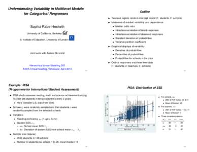 Understanding Variability in Multilevel Models for Categorical Responses Outline  Two-level logistic random-intercept model (1: students, 2: schools)  Measures of residual variability and dependence