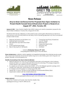 News Release Grey to Green Conference Call for Proposals Now Open: Invitation to Present Health Focused Green Infrastructure Project or Research on August 25th, 2014, Toronto, ON January 8, 2014 – Green Roofs for Healt