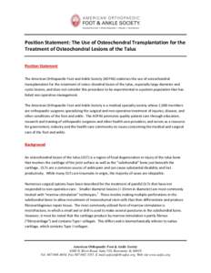 Position Statement: The Use of Osteochondral Transplantation for the Treatment of Osteochondral Lesions of the Talus Position Statement The American Orthopaedic Foot and Ankle Society (AOFAS) endorses the use of osteocho