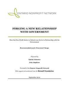 FORGING A NEW RELATIONSHIP WITH GOVERNMENT How the Non-Profit Sector in Ontario can thrive in Partnership with the Government  Recommendations for Structural Change