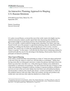 An Interactive Planning Approach to Shaping U.S.-Russian Relations PONARS Eurasia Policy Memo No. 172 September 2011 Dmitry Gorenburg Harvard University