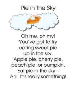 Pie in the Sky  Oh me, oh my! You’ve got to try eating sweet pie up in the sky.