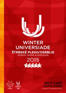RATE CARD CATALOGUE (Version 17 November 2014)  27th Winter Universiade 2015 Štrbské Pleso / Osrblie, 24 January – 1 February 2015 www.tatry2015.sk