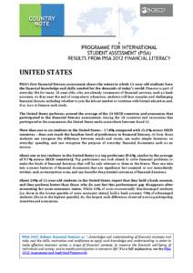 UNITED STATES PISA’s first financial literacy assessment shows the extent to which 15-year-old students have the financial knowledge and skills needed for the demands of today’s world. Finance is part of everyday lif