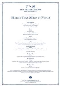 High Tea Menu (Veg) Finger Sandwiches Tomato, Avocado and Wholegrain Mustard Goats Cheese, Onion Jam and Rocket Cucumber, Crème Friache and Dill