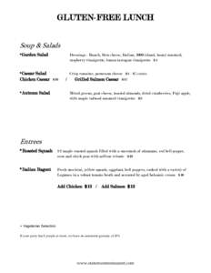 GLUTEN-FREE LUNCH Soup & Salads *Garden Salad Dressings - Ranch, bleu cheese, Italian, 1000 island, honey mustard, raspberry vinaigrette, lemon tarragon vinaigrette $4