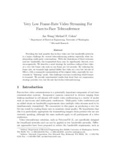 Very Low Frame-Rate Video Streaming For Face-to-Face Teleconference Jue Wang∗, Michael F. Cohen† ∗  Department of Electrical Engineering, University of Washington
