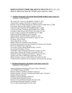 DESIGNATIONS UNDER THE MENTAL HEALTH ACT [s 3(1), (2)] Made by Ministerial Order M[removed]unless otherwise stated. A. Facilities Designated as Provincial Mental Health Facilities under section[removed]Schedule A of M 116