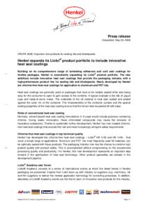 Press release Düsseldorf, May 29, 2008 DRUPA 2008: Important new products for sealing lids and blisterpacks  Henkel expands its Liofol® product portfolio to include innovative