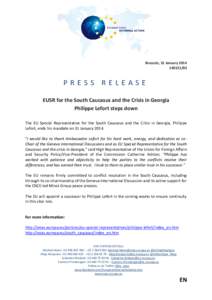 Brussels, 31 January[removed]PRESS RELEASE EUSR for the South Caucasus and the Crisis in Georgia Philippe Lefort steps down