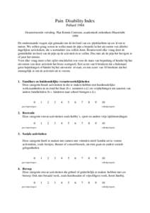 Pain Disability Index Pollard 1984 Geautoriseerde vertaling Pijn Kennis Centrum, academisch ziekenhuis Maastricht 1999 De onderstaande vragen zijn gemaakt om de invloed van uw pijnklachten op uw leven te meten. We willen