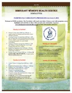 July[removed]IMMIGRANT WOMEN’S HEALTH SERVICE NEWSLETTER FAIRFIELD & CABRAMATTA PROGRAMS FOR TERM 3, 2012 Welcome to IWHS newsletter. The Newsletter will reach your inbox 4 times a year with programs, news,