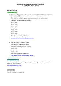 Itinerary of Hot Issues in Molecular Pathology 14 – 16 May 2012, Siófok, Hungary AIRPORT – SIÓFOK The green methods 1. Take bus no.200E to Kőbánya Kispest metro station no.3, the bus station is located between