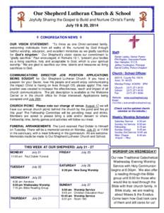 Our Shepherd Lutheran Church & School Joyfully Sharing the Gospel to Build and Nurture Christ’s Family July 19 & 20, 2014  CONGREGATION NEWS  OUR VISION STATEMENT: “To thrive as one Christ-centered family, welcomin