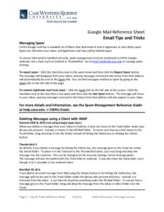 Google Mail Reference Sheet Email Tips and Tricks Managing Spam CWRU Google mail has a standard set of filters that determine if mail is legitimate or most likely spam. Spam can still enter your inbox, and legitimate mai