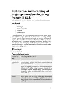 Elektronisk indberetning af engangslønoplysninger og fravær til SLS Sidst opdateretversion 1.0/UNI•C/Steen Eske Christensen  Indhold