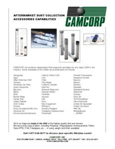 CAMCORP can produce replacement filter bags and cartridges for any major OEM in the industry. Some examples of the OEMs we provide parts for include: Aeropulse Aget Allen Sherman Hoff Amerex
