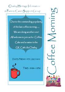 & Parent/Carer Support Group  Due to the outstanding popularity of the last coffee morning ….. We are doing another one ! All welcome to join us for Coffee,
