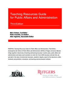 Teaching Resources Guide for Public Affairs and Administration Third Edition Marc Holzer, Co-Editor Peter Hoontis, Co-Editor