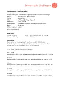 Primarstufe Grellingen Organisation / Administration Das Schulleitungsbüro befindet sich im Erdgeschoss des Primarschulhauses Grellingen. Adresse Nenzlingerweg 2, 4203 Grellingen Telefon