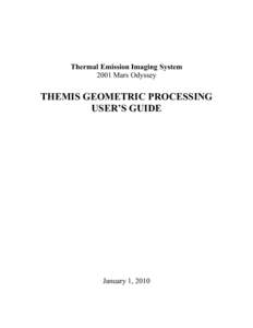 Thermal Emission Imaging System 2001 Mars Odyssey THEMIS GEOMETRIC PROCESSING USER’S GUIDE