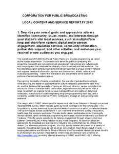 CORPORATION FOR PUBLIC BROADCASTING LOCAL CONTENT AND SERVICE REPORT FY[removed]Describe your overall goals and approach to address identified community issues, needs, and interests through your station’s vital local s