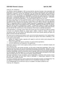 CSD NGO Women’s Caucus  April 26, 2000 Thank you, Mr. Chairperson. The Women’s Caucus originated in 1991 to ensure that the vital role of women in the conservation and