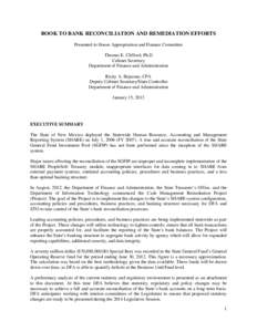 BOOK TO BANK RECONCILIATION AND REMEDIATION EFFORTS Presented to House Appropriation and Finance Committee Thomas E. Clifford, Ph.D Cabinet Secretary Department of Finance and Administration Ricky A. Bejarano, CPA