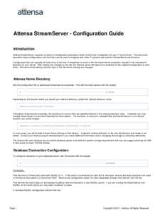 Attensa StreamServer - Configuration Guide Introduction Attensa StreamServer supports a variety of configuration parameters which control how it integrates into your IT environment. This document describes those configur