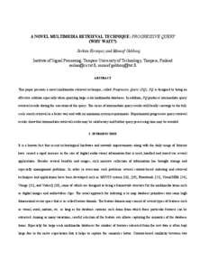 A NOVEL MULTIMEDIA RETRIEVAL TECHNIQUE: PROGRESSIVE QUERY (WHY WAIT?) Serkan Kiranyaz and Moncef Gabbouj Institute of Signal Processing, Tampere University of Technology, Tampere, Finland , moncef.gabbouj