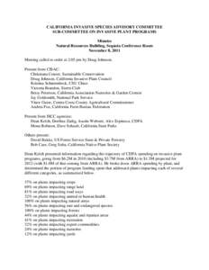 CALIFORNIA INVASIVE SPECIES ADVISORY COMMITTEE SUB-COMMITTEE ON INVASIVE PLANT PROGRAMS Minutes Natural Resources Building, Sequoia Conference Room November 8, 2011 Meeting called to order at 2:05 pm by Doug Johnson.