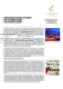 CHETHAM’S SCHOOL OF MUSIC SET T0 OPEN A NEW 21st CENTURY HOME Chetham’s School of Music, one of the world’s leading specialist music schools, is to be given a new home alongside its current site in the heart of